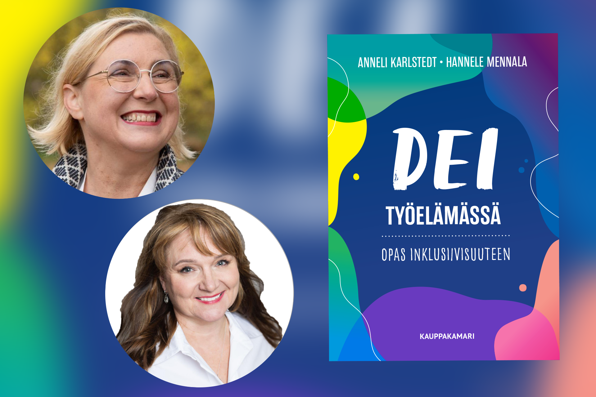 DEI työelämässä - opas inklusiivisuuteen -kirja, jonka kirjoittajat ovat Anneli Karlsted ja Hannele Mennala. Kauppakamarilehti 4/2024. Helsingin seudun kauppakamari.